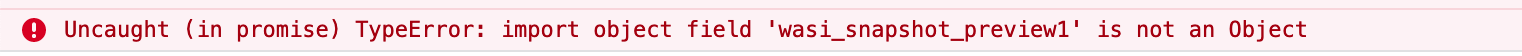 TypeError: import object field ‘wasi_snapshot_preview1’ is not an Object